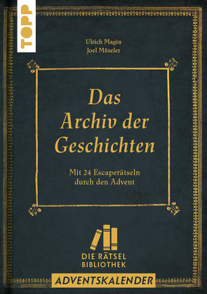 Die Rätselbibliothek. Adventskalender – Das Archiv der Geschichten: Mit 24 Escape-Rätseln durch den Advent von Magin,  Ulrich, Müseler,  Joel, Niko,  Katharina