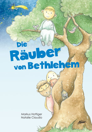 Die Räuber von Bethlehem von Claudio,  Natalie, Hottiger,  Markus