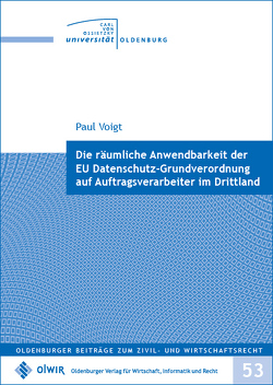 Die räumliche Anwendbarkeit der EU Datenschutz-Grundverordnung auf Auftragsverarbeiter im Drittland von Voigt,  Paul