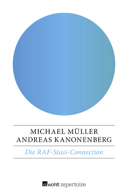 Die RAF-Stasi-Connection von Kanonenberg,  Andreas, Mueller,  Michael