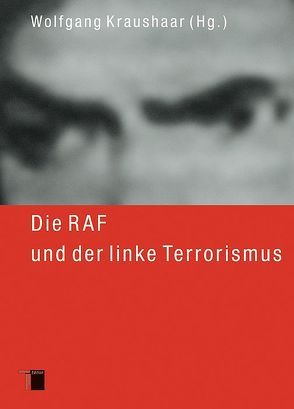 Die RAF und der linke Terrorismus von Kraushaar,  Wolfgang