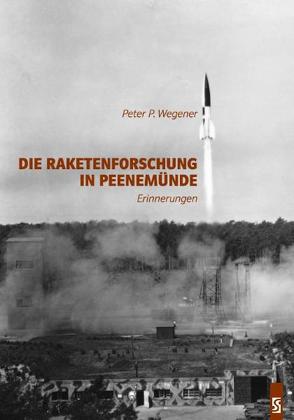 Die Raketenforschung in Peenemünde von Edeling,  Thomas, Wegener,  Peter P.