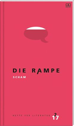 Die Rampe 2/2017 – Scham von Baláka,  Bettina, Fuchs,  David, Gassenbauer,  Iris, Grundtner,  Markus, Hartmann,  Jonis, Kilic,  Ilse, Lehner,  Maria-Luise, Ndokwu,  Lisa, Papula,  Klaus, Sterkl,  Maria, Wheil,  Anna