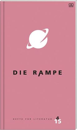 Die Rampe 4/2015 von Antelmann,  Corinna, Bitter,  Claudia, Breier,  Isabella, Burgholzer,  Michael, Fischer ,  Leander, Hütter,  Matthias, Kaip,  Günther, Kleemayr,  Johann, Lydia,  Haider, Schmidt,  Almut Tina, Schwetz,  Christian, Steinbacher,  Christian, Taller,  Claudia