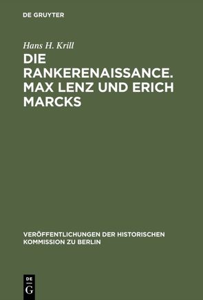 Die Rankerenaissance. Max Lenz und Erich Marcks von Herzfeld,  Hans, Krill,  Hans H.