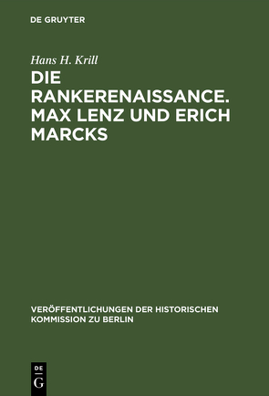 Die Rankerenaissance. Max Lenz und Erich Marcks von Herzfeld,  Hans, Krill,  Hans H.