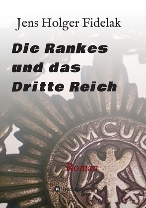 Die Rankes und das Dritte Reich von Fidelak,  Jens Holger