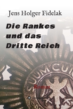 Die Rankes und das Dritte Reich von Fidelak,  Jens Holger