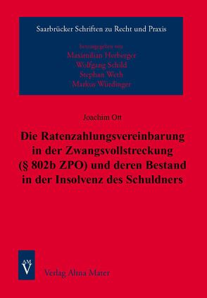 Die Ratenzahlungsvereinbarung in der Zwangsvollstreckung (§ 802b ZPO) und deren Bestand in der Insolvenz des Schuldners von Ott,  Joachim