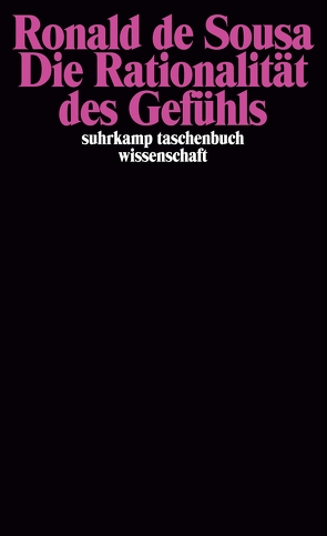 Die Rationalität des Gefühls von Griem,  Ilse, Pape,  Astrid, Pape,  Helmut, Sousa,  Ronald de