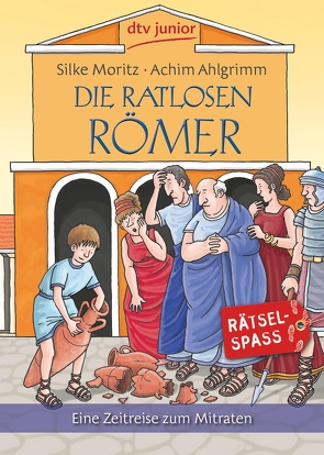 Die ratlosen Römer von Ahlgrimm,  Achim, Moritz,  Silke