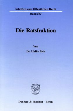 Die Ratsfraktion. von Bick,  Ulrike