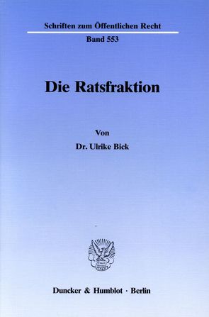 Die Ratsfraktion. von Bick,  Ulrike