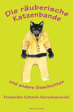 Die räuberische Katzenbande von Kamensek,  Sieglinde, Schröck-Stersekanowski,  Friederike