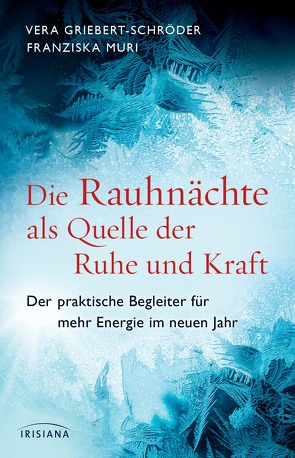 Die Rauhnächte als Quelle der Ruhe und Kraft von Griebert-Schröder,  Vera, Muri,  Franziska