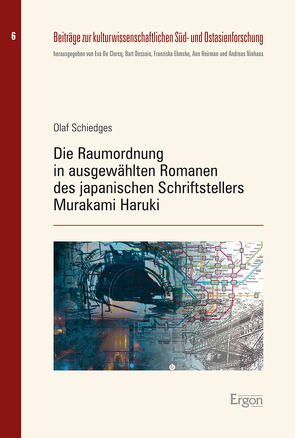 Die Raumordnung in ausgewählten Romanen des japanischen Schriftstellers Murakami Haruki von Schiedges,  Olaf