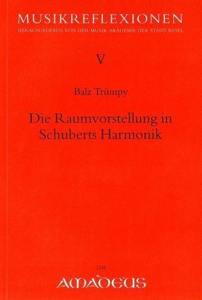 Die Raumvorstellung in Schuberts Harmonik von Trümpy,  Balz