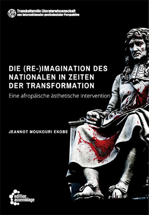 Die (Re-)Imagination des Nationalen in Zeiten der Transformation von Ekobe,  Jeannot Moukouri