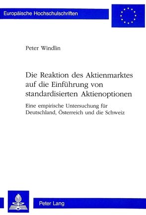 Die Reaktion des Aktienmarktes auf die Einführung von standardisierten Aktienoptionen von Windlin,  Peter