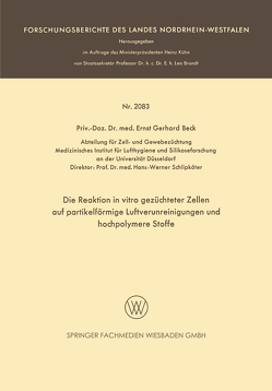 Die Reaktion in vitro gezüchteter Zellen auf partikelförmige Luftverunreinigungen und hochpolymere Stoffe von Beck,  Ernst Gerhard