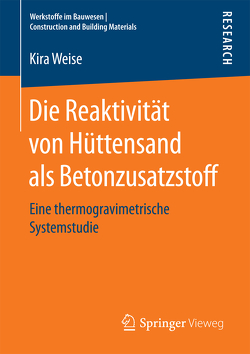 Die Reaktivität von Hüttensand als Betonzusatzstoff von Weise,  Kira