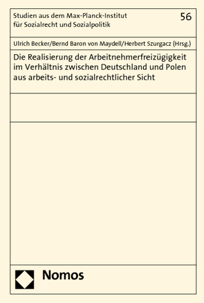 Die Realisierung der Arbeitnehmerfreizügigkeit im Verhältnis zwischen Deutschland und Polen aus arbeits- und sozialrechtlicher Sicht von Becker,  Ulrich, Maydell,  Bernd Baron von, Szurgacz,  Herbert