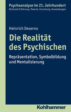 Die Realität des Psychischen von Benecke,  Cord, Deserno,  Heinrich, Gast,  Lilli, Leuzinger-Bohleber,  Marianne, Mertens,  Wolfgang