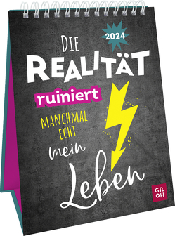 Die Realität ruiniert manchmal echt mein Leben 2024 von Groh Verlag