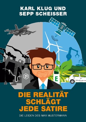 Die Realität schlägt jede Satire von Karl,  Klug, Sepp,  Scheißer