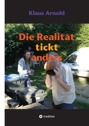 Die Realität tickt anders von Arnold,  Klaus