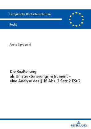 Die Realteilung als Umstrukturierungsinstrument – eine Analyse des § 16 Abs. 3 Satz 2 EStG von Szyperski,  Anna