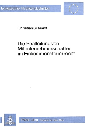 Die Realteilung von Mitunternehmerschaften im Einkommensteuerrecht von Schmidt,  Christian