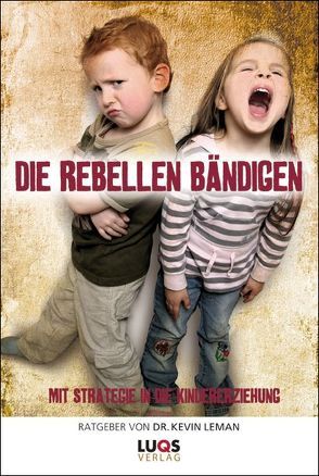 Die Rebellen bändigen von Leman,  Kevin, Schulzki,  Dagmar