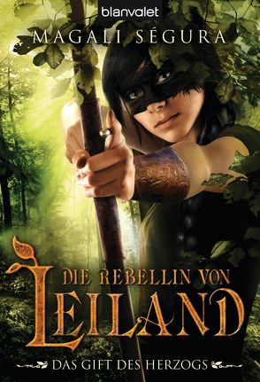 Die Rebellin von Leiland 2 von Claußnitzer,  Maike, Ségura,  Magali