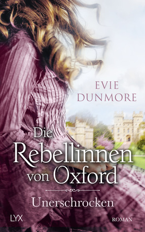 Die Rebellinnen von Oxford – Unerschrocken von Dunmore,  Evie, Wieja,  Corinna