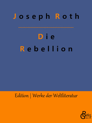 Die Rebellion von Gröls-Verlag,  Redaktion, Roth,  Joseph