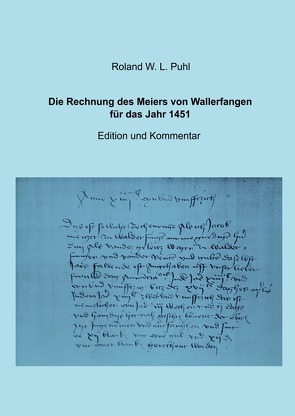 Die Rechnung des Meiers von Wallerfangen für das Jahr 1451 von Puhl,  Roland W. L.