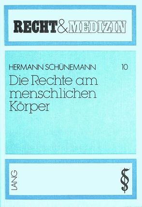 Die Rechte am menschlichen Körper von Schünemann,  Hermann