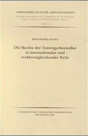 Die Rechte der Tonträgerhersteller in internationaler und rechtsvergleichender Sicht von Knies,  Bernhard