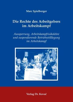 Die Rechte des Arbeitgebers im Arbeitskampf von Spielberger,  Marc