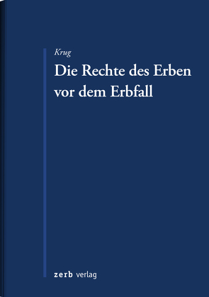 Die Rechte des Erben vor dem Erbfall von Krug,  Walter