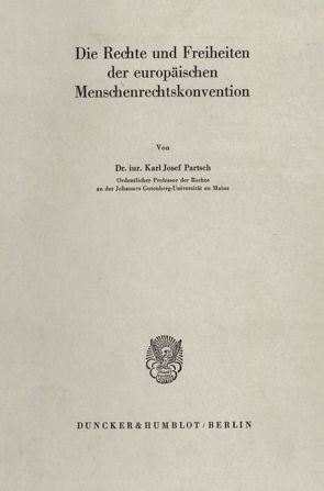 Die Rechte und Freiheiten der europäischen Menschenrechtskonvention. von Partsch,  Karl Josef