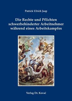 Die Rechte und Pflichten schwerbehinderter Arbeitnehmer während eines Arbeitskampfes von Jaap,  Patrick U