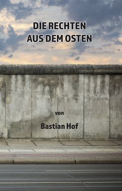 Die rechten aus dem Osten von Hof,  Bastian