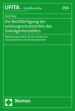 Die Rechtfertigung der Leistungsschutzrechte des Tonträgerherstellers von Rupp,  Hajo