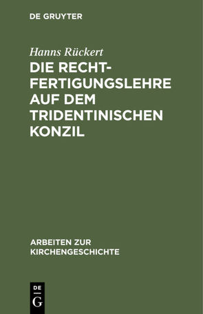 Die Rechtfertigungslehre auf dem Tridentinischen Konzil von Rückert,  Hanns