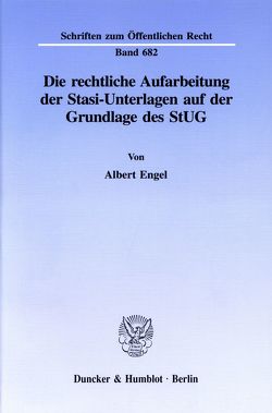 Die rechtliche Aufarbeitung der Stasi-Unterlagen auf der Grundlage des StUG. von Engel,  Albert