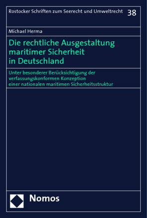 Die rechtliche Ausgestaltung maritimer Sicherheit in Deutschland von Herma,  Michael
