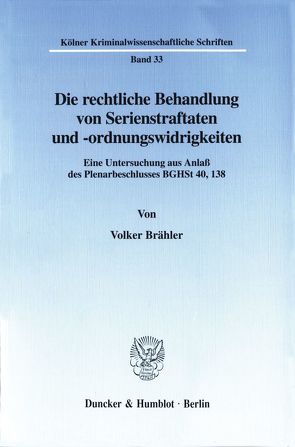 Die rechtliche Behandlung von Serienstraftaten und -ordnungswidrigkeiten. von Brähler,  Volker