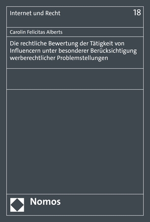 Die rechtliche Bewertung der Tätigkeit von Influencern unter besonderer Berücksichtigung werberechtlicher Problemstellungen von Alberts,  Carolin Felicitas